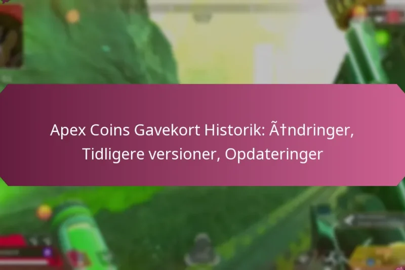 Apex Coins Gavekort Historik: Ændringer, Tidligere versioner, Opdateringer