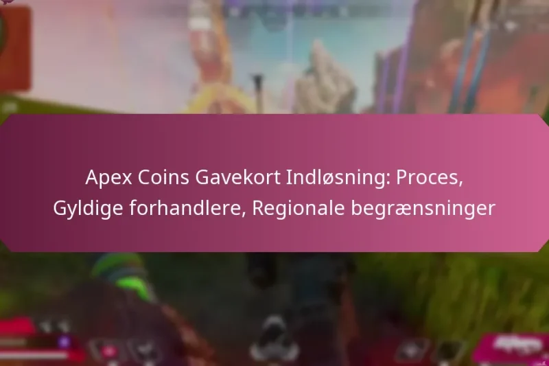 Apex Coins Gavekort Indløsning: Proces, Gyldige forhandlere, Regionale begrænsninger