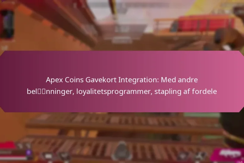 Apex Coins Gavekort Integration: Med andre belønninger, loyalitetsprogrammer, stapling af fordele