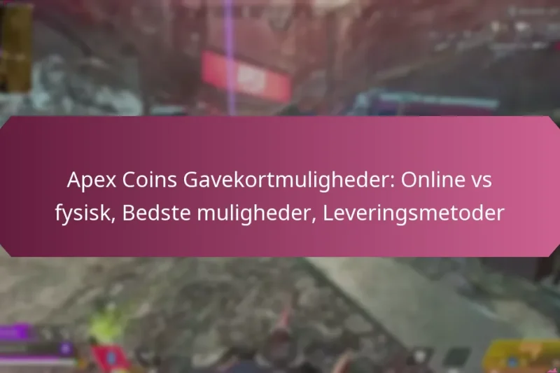 Apex Coins Gavekortmuligheder: Online vs fysisk, Bedste muligheder, Leveringsmetoder