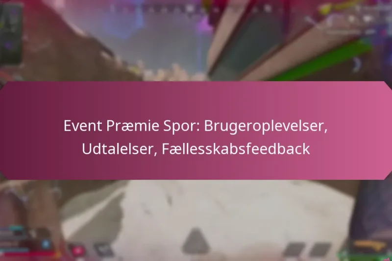 Event Præmie Spor: Brugeroplevelser, Udtalelser, Fællesskabsfeedback
