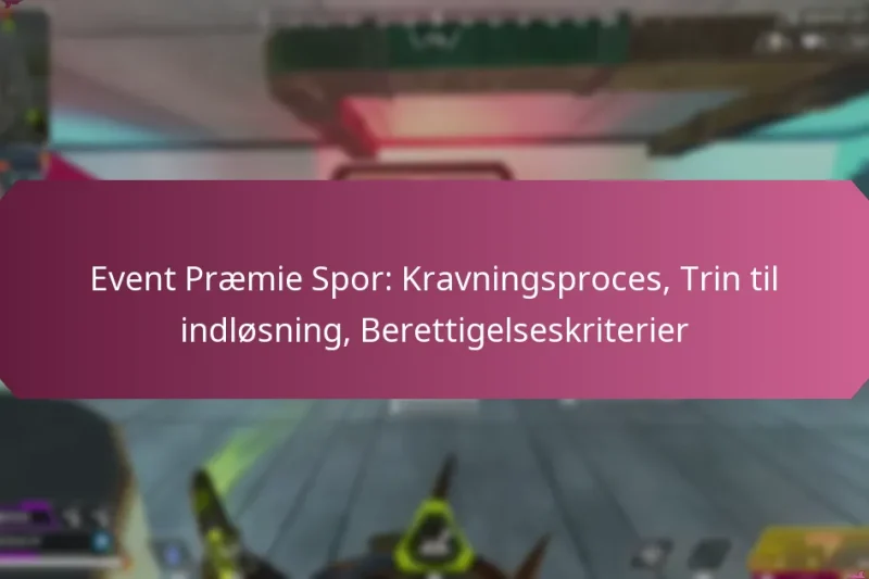 Event Præmie Spor: Kravningsproces, Trin til indløsning, Berettigelseskriterier
