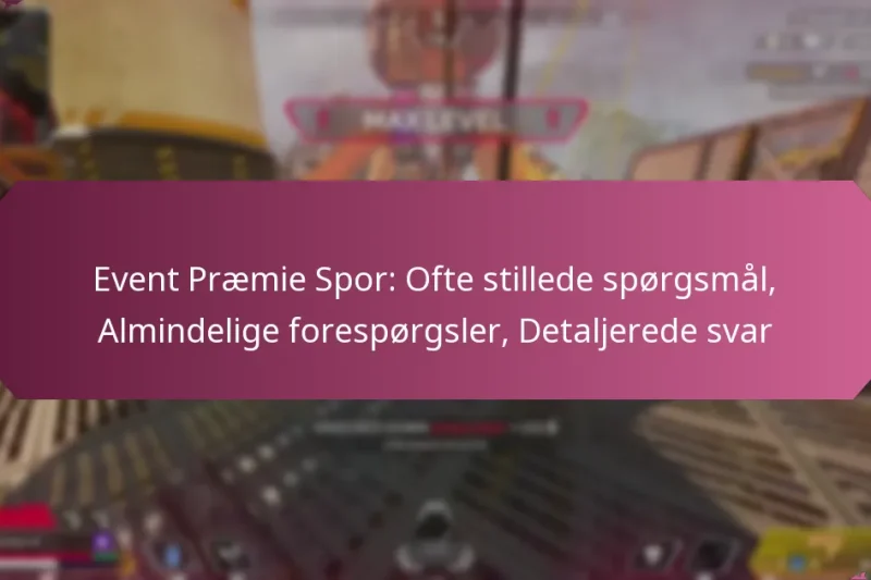 Event Præmie Spor: Ofte stillede spørgsmål, Almindelige forespørgsler, Detaljerede svar