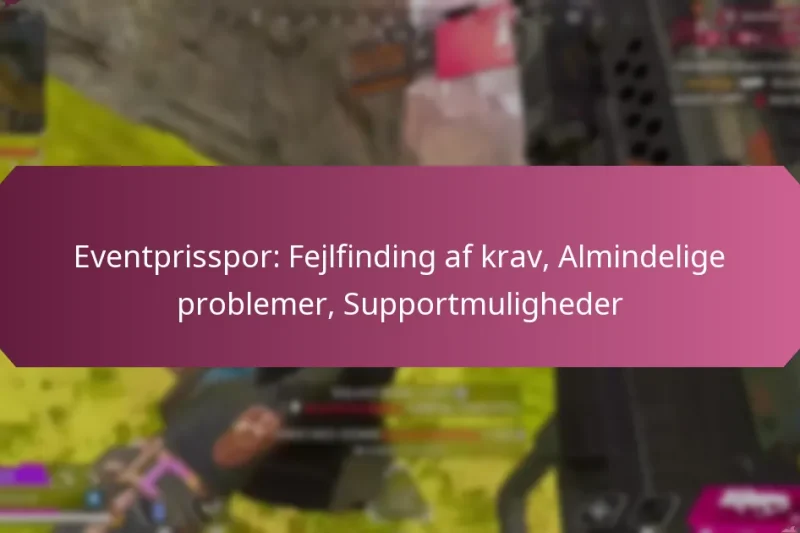 Eventprisspor: Fejlfinding af krav, Almindelige problemer, Supportmuligheder