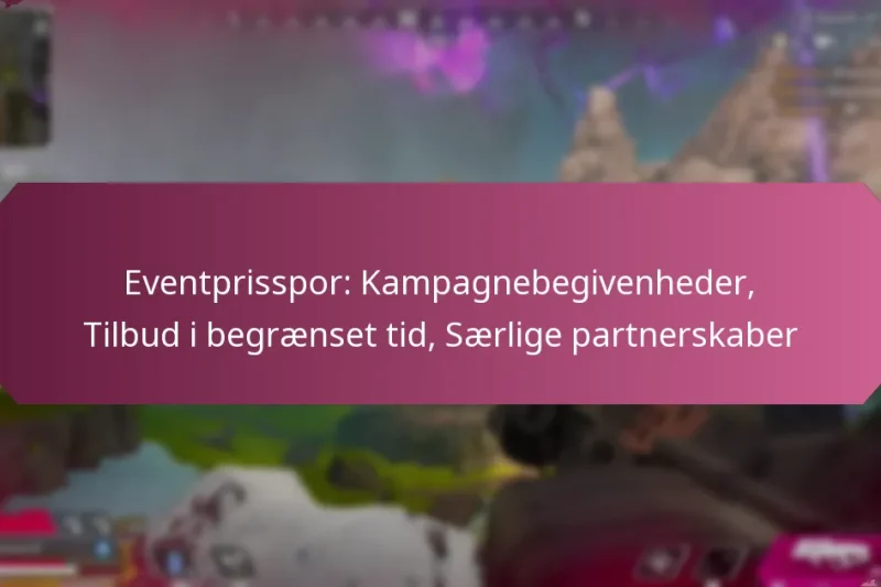 Eventprisspor: Kampagnebegivenheder, Tilbud i begrænset tid, Særlige partnerskaber