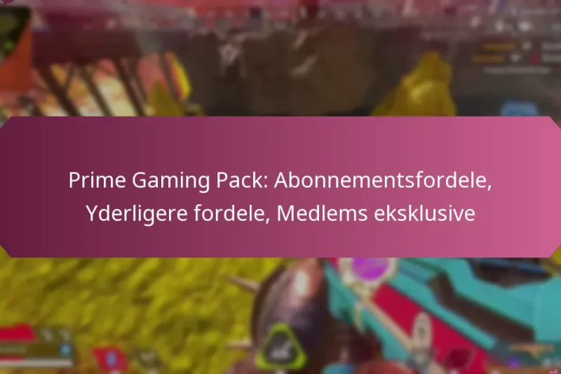 Prime Gaming Pack: Abonnementsfordele, Yderligere fordele, Medlems eksklusive