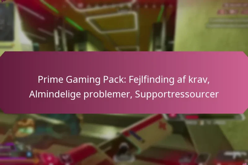 Prime Gaming Pack: Fejlfinding af krav, Almindelige problemer, Supportressourcer