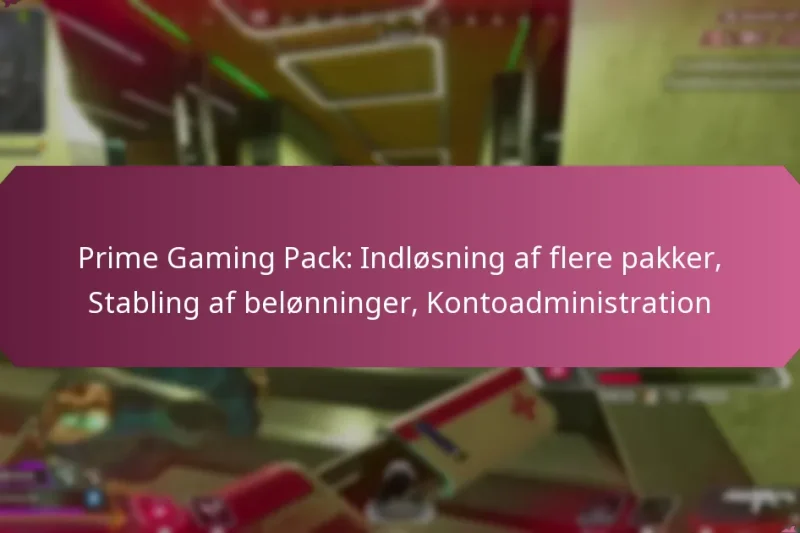 Prime Gaming Pack: Indløsning af flere pakker, Stabling af belønninger, Kontoadministration