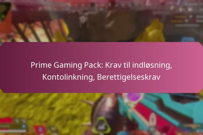Prime Gaming Pack: Krav til indløsning, Kontolinkning, Berettigelseskrav