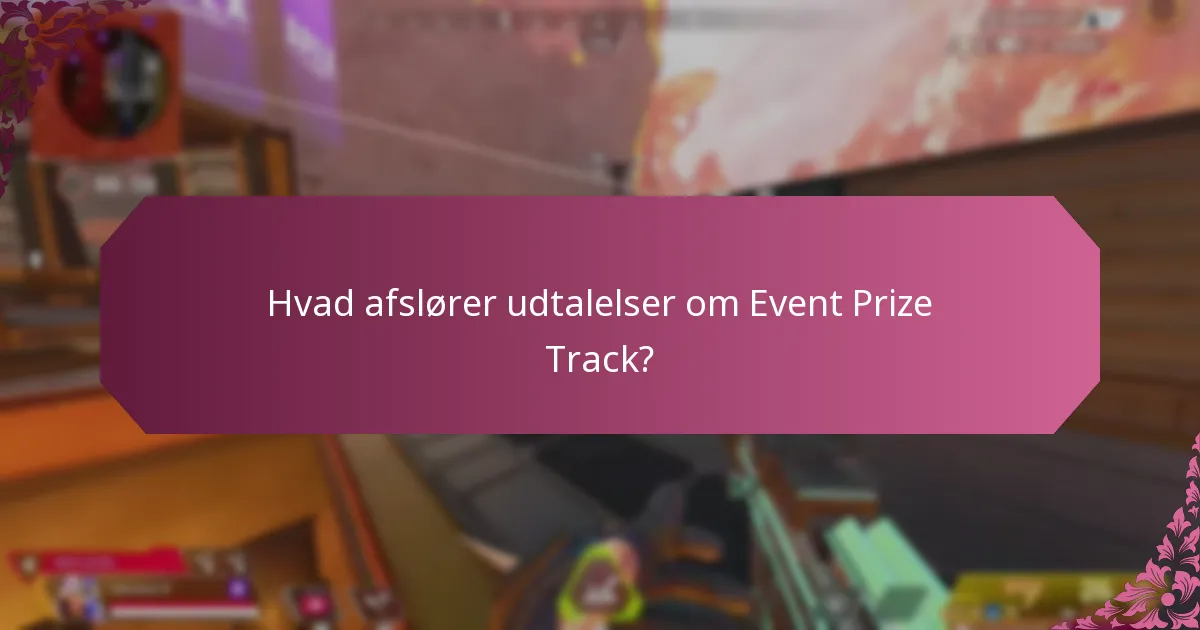 Hvad afslører udtalelser om Event Prize Track?