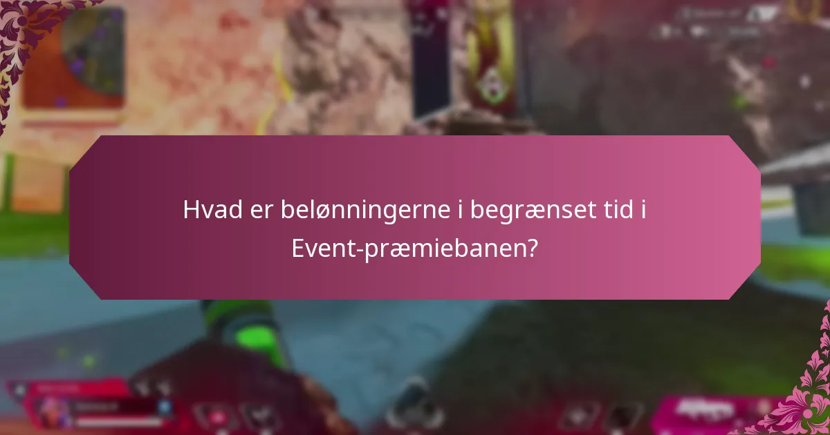 Hvad er belønningerne i begrænset tid i Event-præmiebanen?