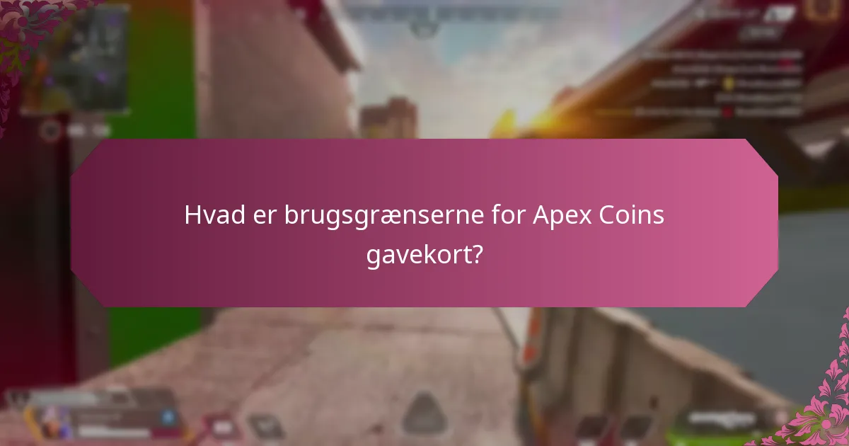 Hvad er brugsgrænserne for Apex Coins gavekort?