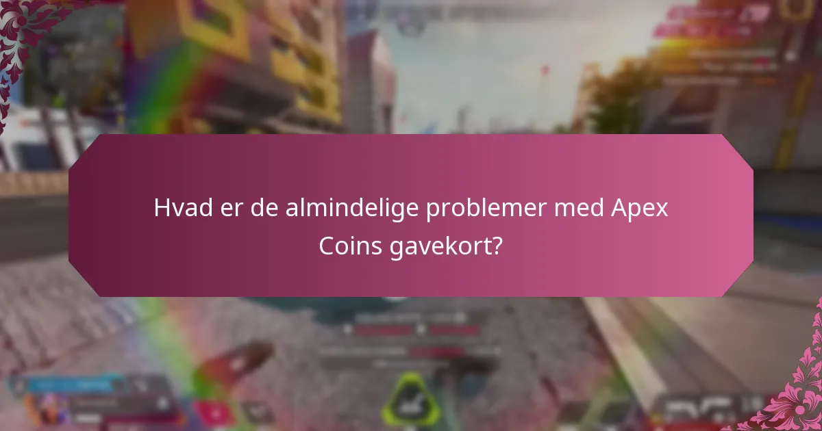 Hvordan fejlfinder man problemer med Apex Coins gavekort?