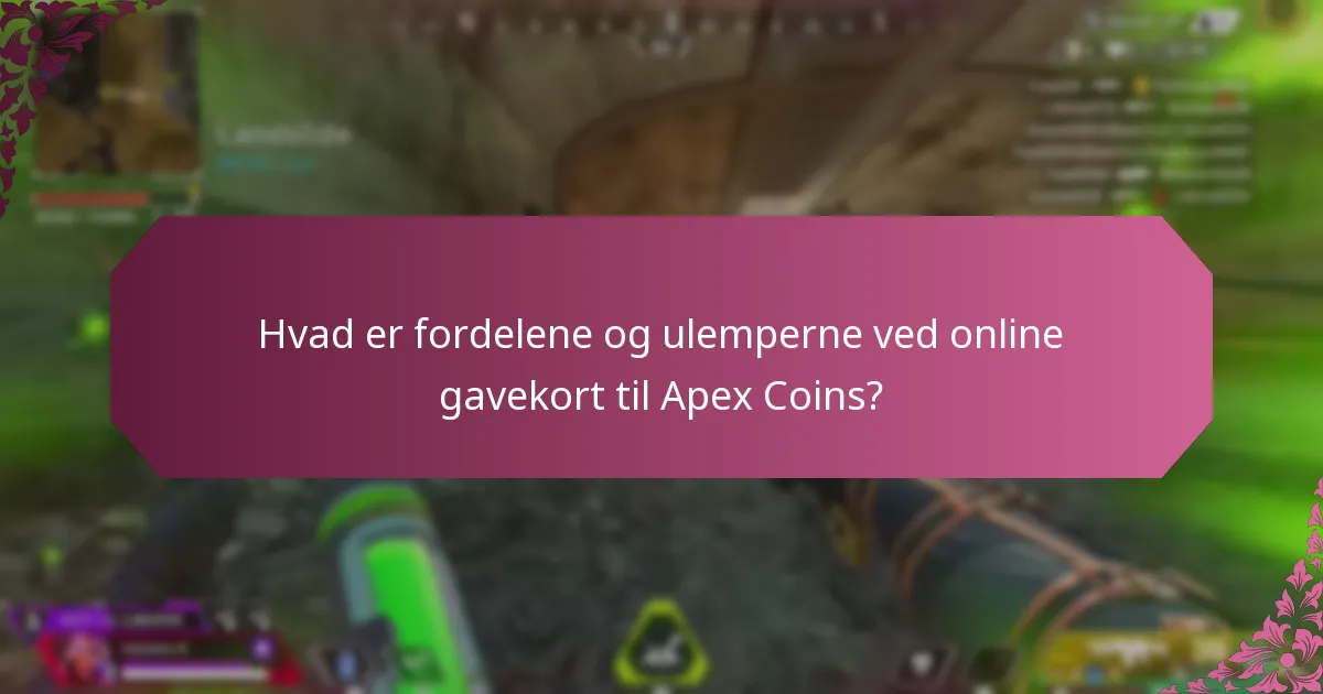 Hvad er fordelene og ulemperne ved online gavekort til Apex Coins?