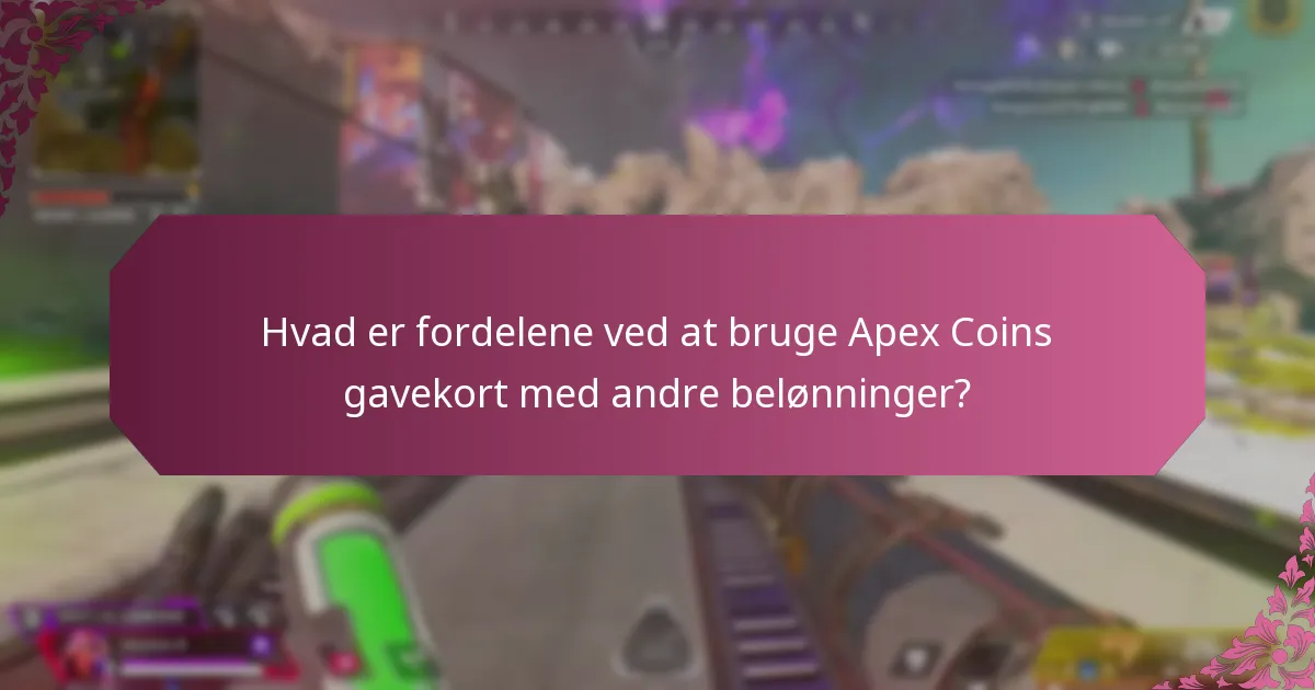 Hvad er fordelene ved at bruge Apex Coins gavekort med andre belønninger?