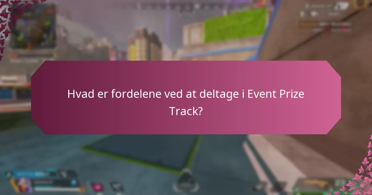 Hvad er fordelene ved at deltage i Event Prize Track?