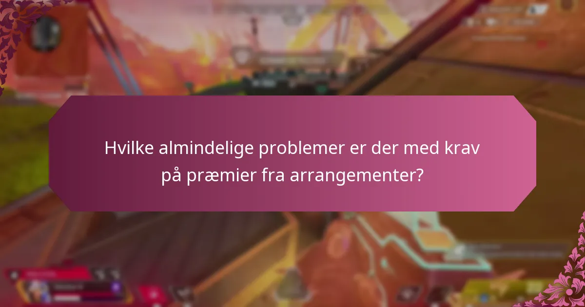 Hvordan kan jeg løse problemer med at kræve præmier fra arrangementer?