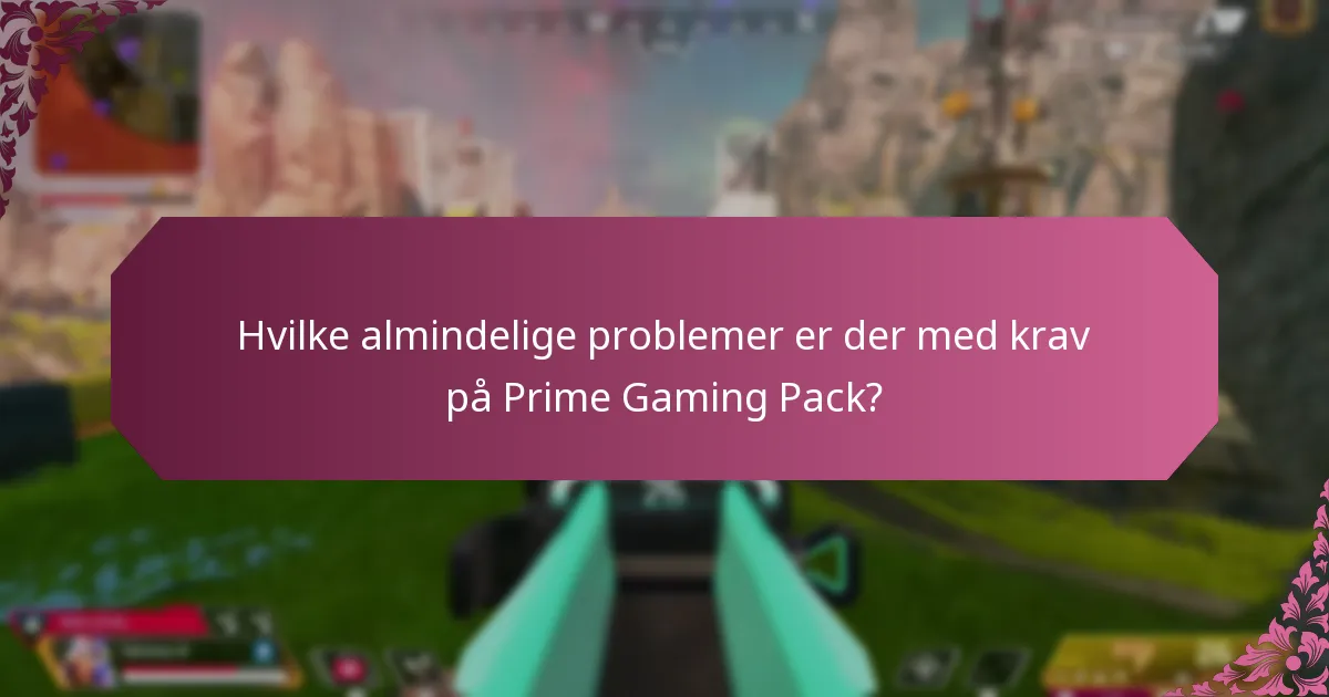 Hvordan kan jeg fejlfinde krav på Prime Gaming Pack?
