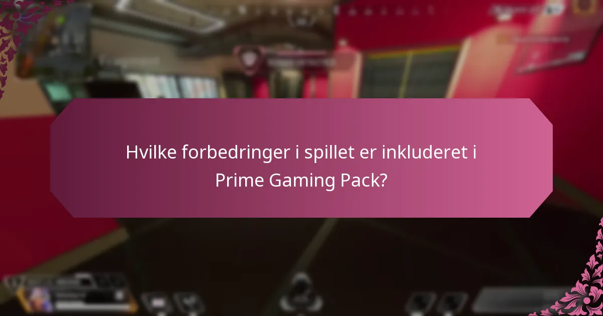 Hvilke forbedringer i spillet er inkluderet i Prime Gaming Pack?