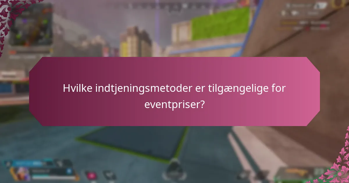 Hvilke indtjeningsmetoder er tilgængelige for eventpriser?