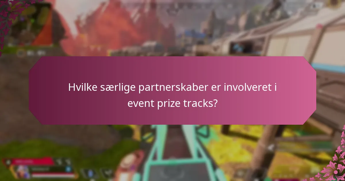 Hvilke særlige partnerskaber er involveret i event prize tracks?