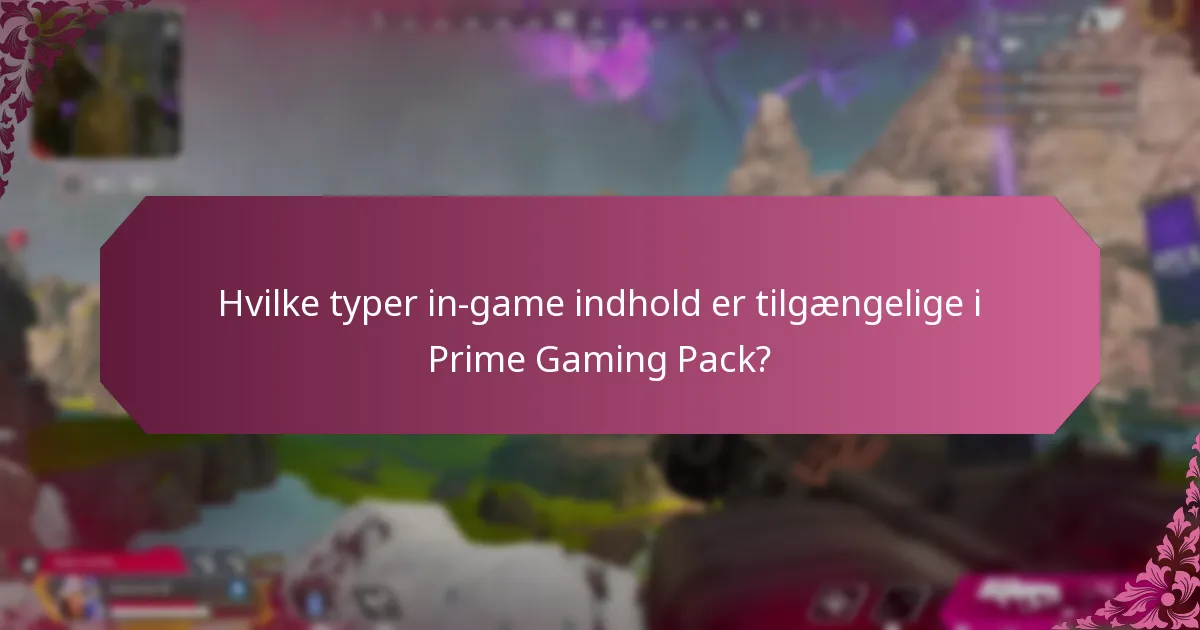 Hvilke typer in-game indhold er tilgængelige i Prime Gaming Pack?