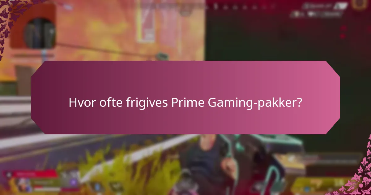 Hvor ofte frigives Prime Gaming-pakker?