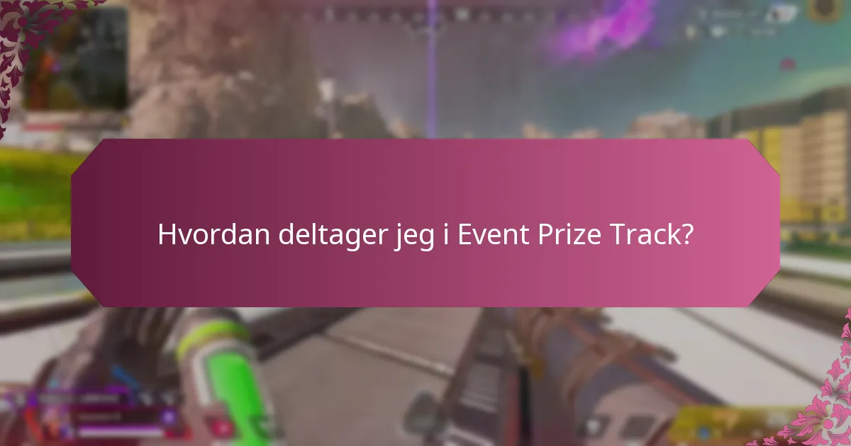 Hvilke almindelige spørgsmål opstår om Event Prize Track?