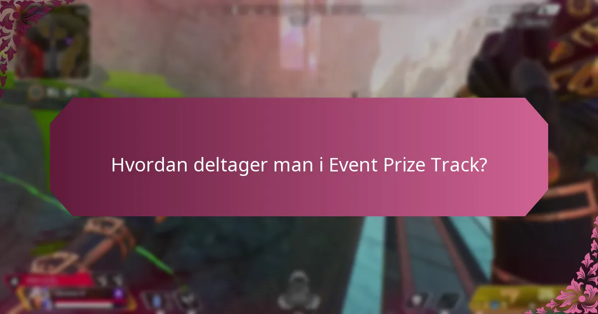 Hvordan deltager man i Event Prize Track?