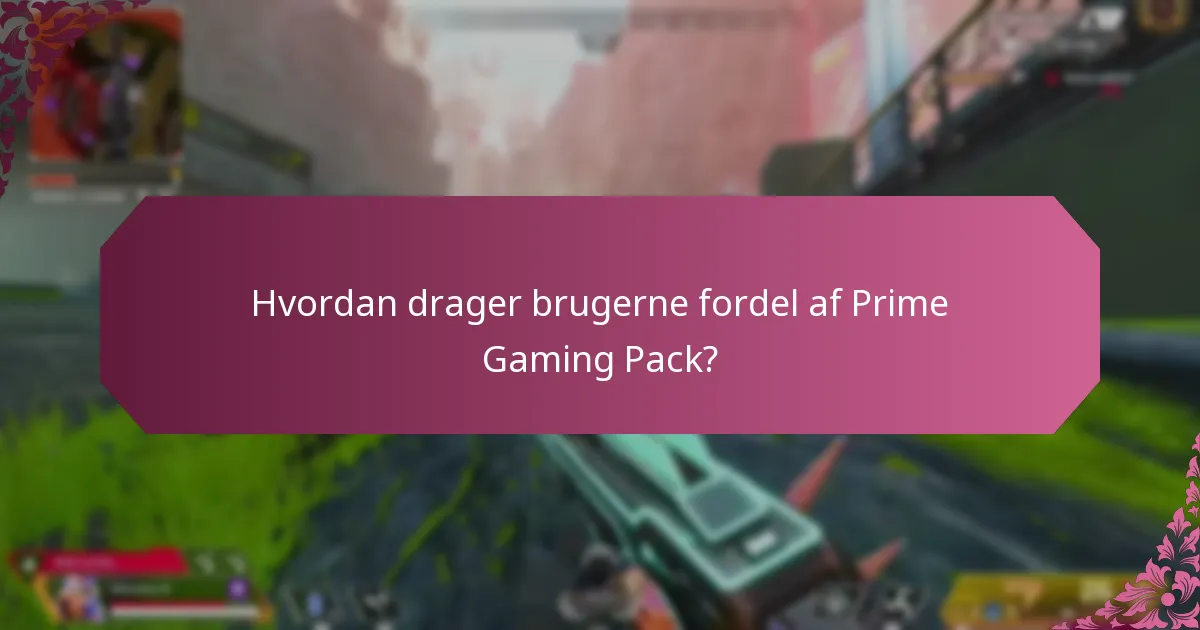 Hvordan drager brugerne fordel af Prime Gaming Pack?