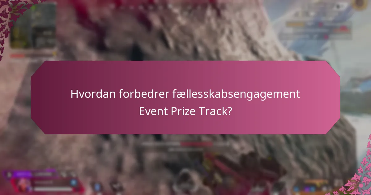 Hvad er de bedste praksisser for at maksimere deltagelsen i Event Prize Track?