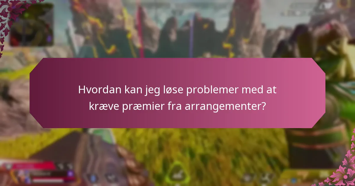 Hvornår skal jeg søge hjælp til krav på præmier fra arrangementer?